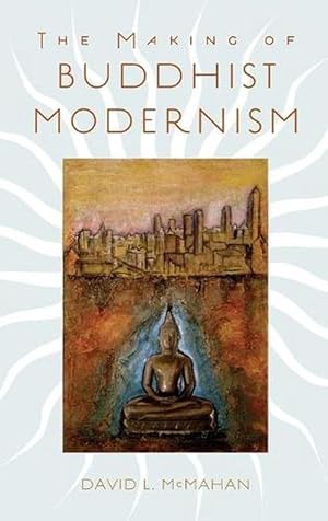 Seller image for The Making of Buddhist Modernism (Hardcover) for sale by Grand Eagle Retail