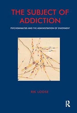 Image du vendeur pour The Subject of Addiction: Psychoanalysis and the Administration of Enjoyment (Paperback) mis en vente par Grand Eagle Retail