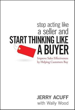 Image du vendeur pour Stop Acting Like a Seller and Start Thinking Like a Buyer (Hardcover) mis en vente par Grand Eagle Retail