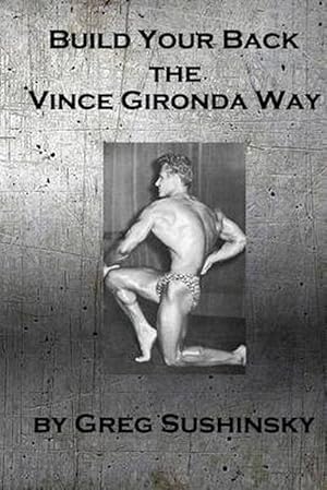 Imagen del vendedor de Build Your Back the Vince Gironda Way (Paperback) a la venta por Grand Eagle Retail