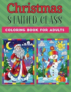 Seller image for Christmas Stained Glass Coloring Book for Adults: An Adult Coloring Book Featuring 30+ Christmas Holiday Designs to Draw (Coloring Book for Relaxation) (Paperback) for sale by Grand Eagle Retail