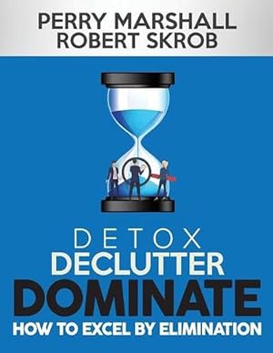 Seller image for Detox, Declutter, Dominate: How to Excel by Elimination (Paperback) for sale by Grand Eagle Retail