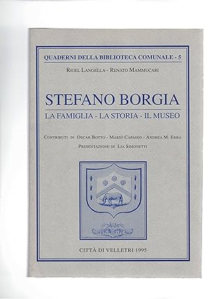 Immagine del venditore per Stefano Borgia. La famiglia, la storia, il museo. Contributi di O.Botto, M. Capasso, A.M. Erba. Presentazione di Lia Simonetti. venduto da Libreria Gull