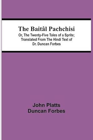Imagen del vendedor de Baital Pachchisi; Or, the Twenty-five Tales of a Sprite; Translated from the Hindi Text of Dr. Duncan Forbes (Paperback) a la venta por Grand Eagle Retail