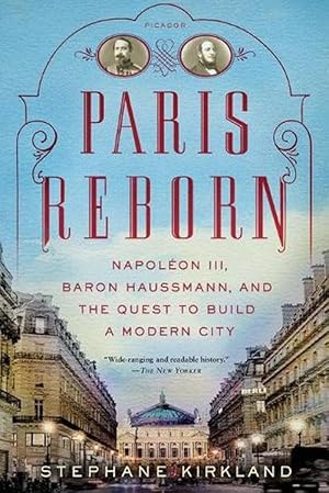 Seller image for Paris Reborn: Napoleon III, Baron Haussmann, and the Quest to Build a Modern City (Paperback) for sale by Grand Eagle Retail
