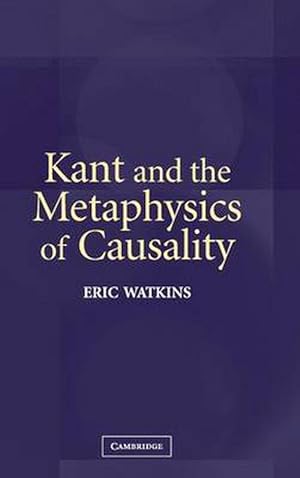 Image du vendeur pour Kant and the Metaphysics of Causality (Hardcover) mis en vente par Grand Eagle Retail