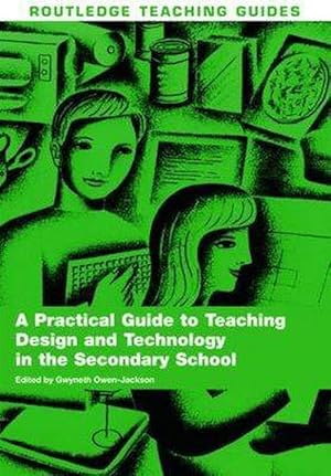 Seller image for A Practical Guide to Teaching Design and Technology in the Secondary School (Paperback) for sale by Grand Eagle Retail