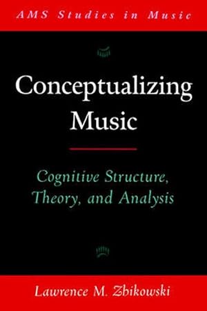 Seller image for Conceptualizing Music: Cognitive Structure, Theory, and Analysis (Paperback) for sale by Grand Eagle Retail