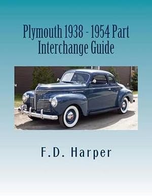 Bild des Verkufers fr Plymouth 1938 - 1954 Part Interchange Guide (Paperback) zum Verkauf von Grand Eagle Retail