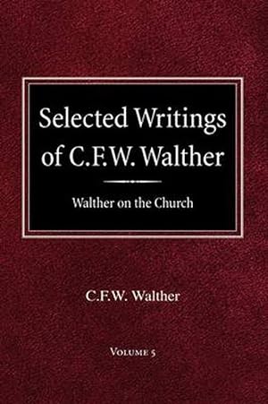 Bild des Verkufers fr Selected Writings of C.F.W. Walther Volume 5 Walther on the Church (Hardcover) zum Verkauf von Grand Eagle Retail