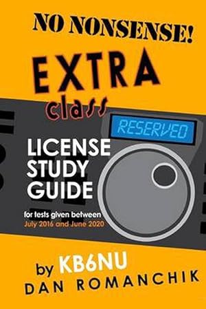 Seller image for No Nonsense Extra Class License Study Guide: For Tests Given Between July 2016 and June 2020 (Paperback) for sale by Grand Eagle Retail