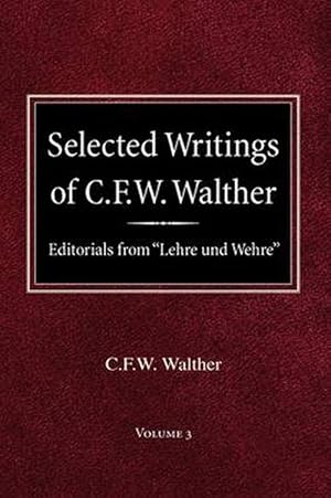 Bild des Verkufers fr Selected Writings of C.F.W. Walther Volume 3 Editorials from Lehre Und Wehre (Hardcover) zum Verkauf von Grand Eagle Retail