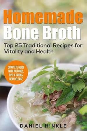 Seller image for Homemade Bone Broth: Top 25 Traditional Recipes for Vitality and Health (Paperback) for sale by Grand Eagle Retail