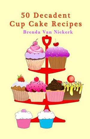 Seller image for 50 Decadent Cup Cake Recipes (Paperback) for sale by Grand Eagle Retail