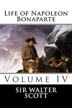 Image du vendeur pour Life of Napoleon Bonaparte (Volume IV) (Paperback) mis en vente par Grand Eagle Retail