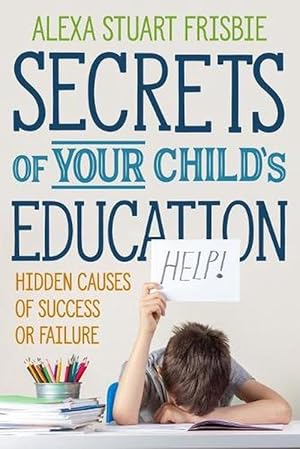 Seller image for Secrets of Your Child's Education: Hidden Causes of Success or Failure (Paperback) for sale by Grand Eagle Retail