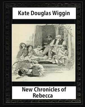 Imagen del vendedor de New Chronicles of Rebecca (1907) by Kate Douglas Smith Wiggin (Paperback) a la venta por Grand Eagle Retail