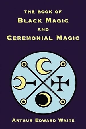 Seller image for The Book of Black Magic and Ceremonial Magic (Paperback) for sale by Grand Eagle Retail