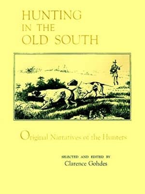 Seller image for Hunting in the Old South: Original Narratives of the Hunters (Paperback) for sale by Grand Eagle Retail