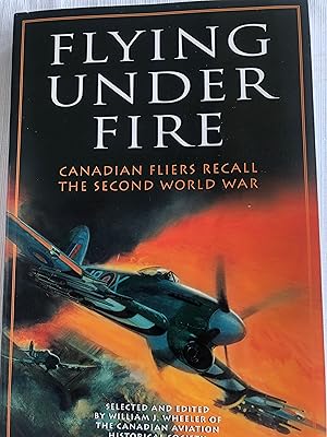 Image du vendeur pour Flying Under Fire Canadian Fliers Recall the Second World War mis en vente par Masons' Books