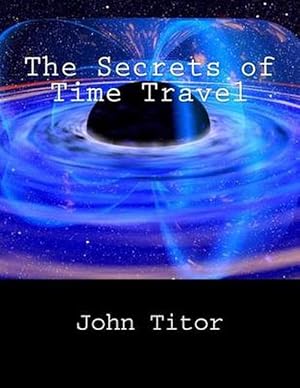 Seller image for The Secrets of Time Travel (Paperback) for sale by Grand Eagle Retail