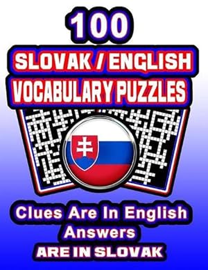 Seller image for 100 Slovak/English Vocabulary Puzzles: Learn Slovak by Doing FUN Puzzles!, 100 8. 5 X 11 Crossword Puzzles with Clues in English, Answers in Slovak (Paperback) for sale by Grand Eagle Retail