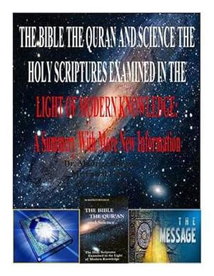 Imagen del vendedor de The Bible the Quran and Science the Holy Scriptures Examined in the Light of Modern Knowledge: A Summery with More New Information (Paperback) a la venta por Grand Eagle Retail