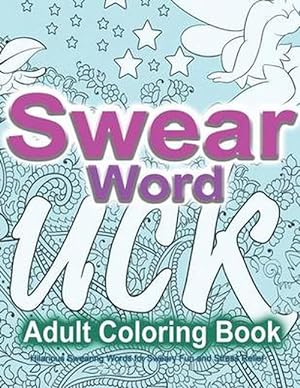 Seller image for Swear Word Adult Coloring Book: Hilarious Swearing Words for Sweary Fun and Stress Relief: 30 Swearword Designs Mega Bundle. (Paperback) for sale by Grand Eagle Retail
