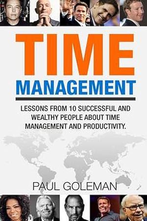 Imagen del vendedor de Time Management: Lessons from 10 Successful and Wealthy People about Time Management and Productivity. (Paperback) a la venta por Grand Eagle Retail