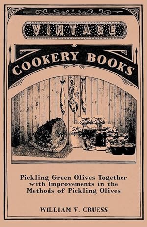 Seller image for Pickling Green Olives Together with Improvements in the Methods of Pickling Olives (Paperback) for sale by Grand Eagle Retail