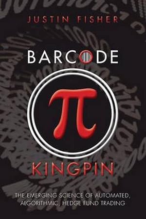 Seller image for Barcode Kingpin: The Emerging Science of Automated, Algorithmic, Hedge Fund Trading (Paperback) for sale by Grand Eagle Retail