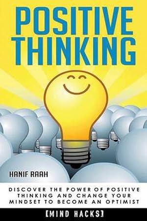 Image du vendeur pour Positive Thinking: Discover the Power of Positive Thinking and Change Your Mindset to Become an Optimist (Paperback) mis en vente par Grand Eagle Retail