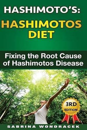 Seller image for Hashimotos: Hashimotos Diet: An Easy Step-By-Step Guide for Fixing the Root Cause of Hashimotos Thyroiditis (Paperback) for sale by Grand Eagle Retail