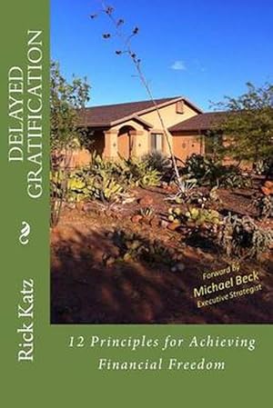 Seller image for Delayed Gratification: 12 Principles for Achieving Financial Freedom (Paperback) for sale by Grand Eagle Retail