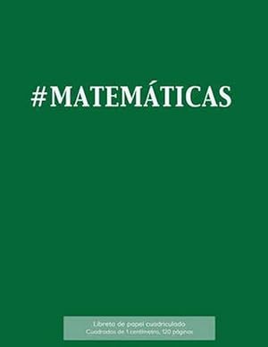 Seller image for Matematicas Libreta de Papel Cuadriculado, Cuadrados de 1 Centemetro, 120 Paginas: Libreta 21,59 X 27,94 CM, Perfecta Para La Asignatura de Matematic (Paperback) for sale by Grand Eagle Retail