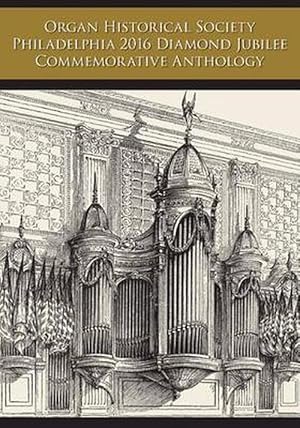 Bild des Verkufers fr Organ Historical Society Philadelphia 2016 Diamond Jubilee Commemorative Anthology (Paperback) zum Verkauf von Grand Eagle Retail