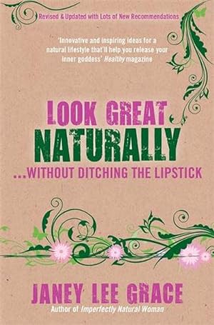 Seller image for Look Great Naturally. Without Ditching the Lipstick (Paperback) for sale by Grand Eagle Retail