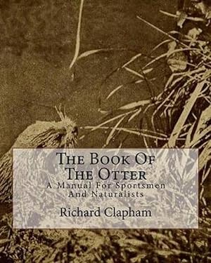 Imagen del vendedor de The Book of the Otter: A Manual for Sportsmen and Naturalists (Paperback) a la venta por Grand Eagle Retail