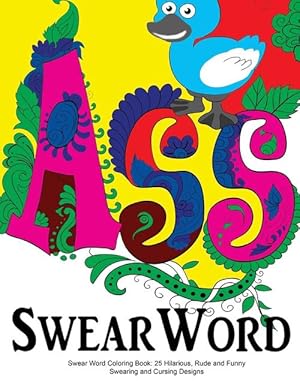 Seller image for Swear Word Coloring Book: 25 Hilarious, Rude and Funny Swearing and Cursing Designs: Sweary Words Colouring the Fun Way. (Paperback) for sale by Grand Eagle Retail
