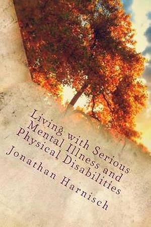 Bild des Verkufers fr Living with Serious Mental Illness and Physical Disabilities (Paperback) zum Verkauf von Grand Eagle Retail