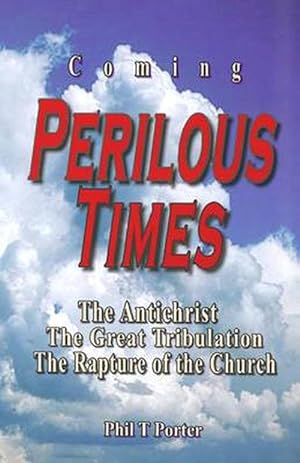 Seller image for Coming Perilous Times: The Antichrist, the Great Tribulation, the Rapture of the Church (Paperback) for sale by Grand Eagle Retail