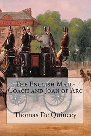 Seller image for The English Mail-Coach and Joan of Arc: Annotated (Paperback) for sale by Grand Eagle Retail