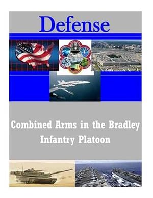 Seller image for Combined Arms in the Bradley Infantry Platoon (Paperback) for sale by Grand Eagle Retail