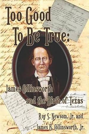 Immagine del venditore per Too Good to Be True: James Collinsworth and the Birth of Texas (Paperback) venduto da Grand Eagle Retail