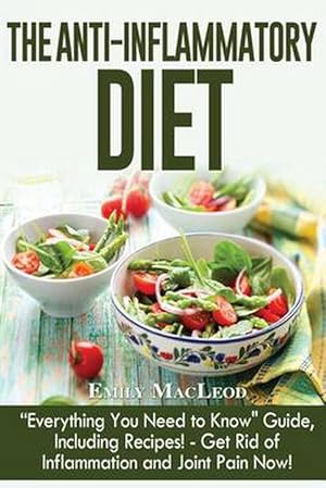 Bild des Verkufers fr The Anti-Inflammatory Diet: "Everything You Need to Know" Guide, Including Recipes! Get Rid of Inflammation and Joint Pain Now! (Paperback) zum Verkauf von Grand Eagle Retail