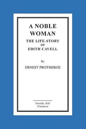 Seller image for A Noble Woman the Life-Story of Edith Cavell (Paperback) for sale by Grand Eagle Retail
