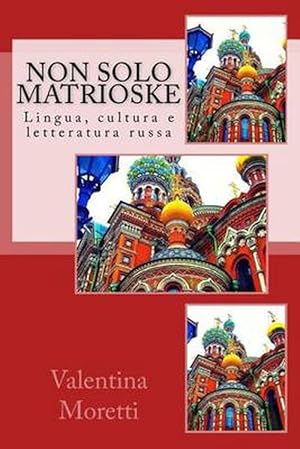 Immagine del venditore per Non Solo Matrioske: Lingua, Cultura E Letteratura Russa (Paperback) venduto da Grand Eagle Retail