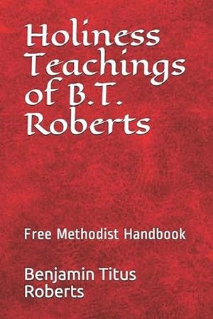 Seller image for Free Methodist Handbook: Holiness Teachings of B.T. Roberts (Paperback) for sale by Grand Eagle Retail
