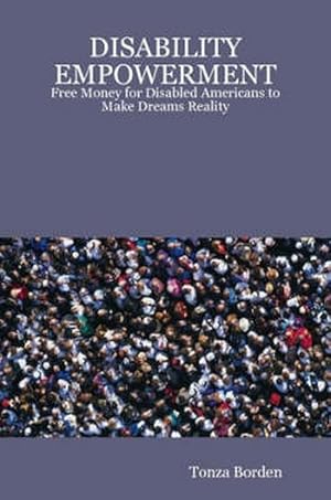 Bild des Verkufers fr Disability Empowerment: Free Money for Disabled Americans to Make Dreams Reality (Paperback) zum Verkauf von Grand Eagle Retail