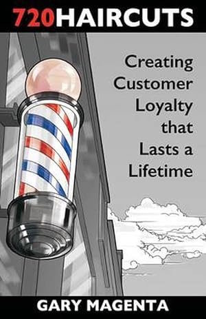 Immagine del venditore per 720 Haircuts: Creating Customer Loyalty That Lasts a Lifetime (Paperback) venduto da Grand Eagle Retail